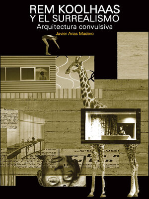 cover image of Rem Koolhaas y el surrealismo. Arquitectura convulsiva